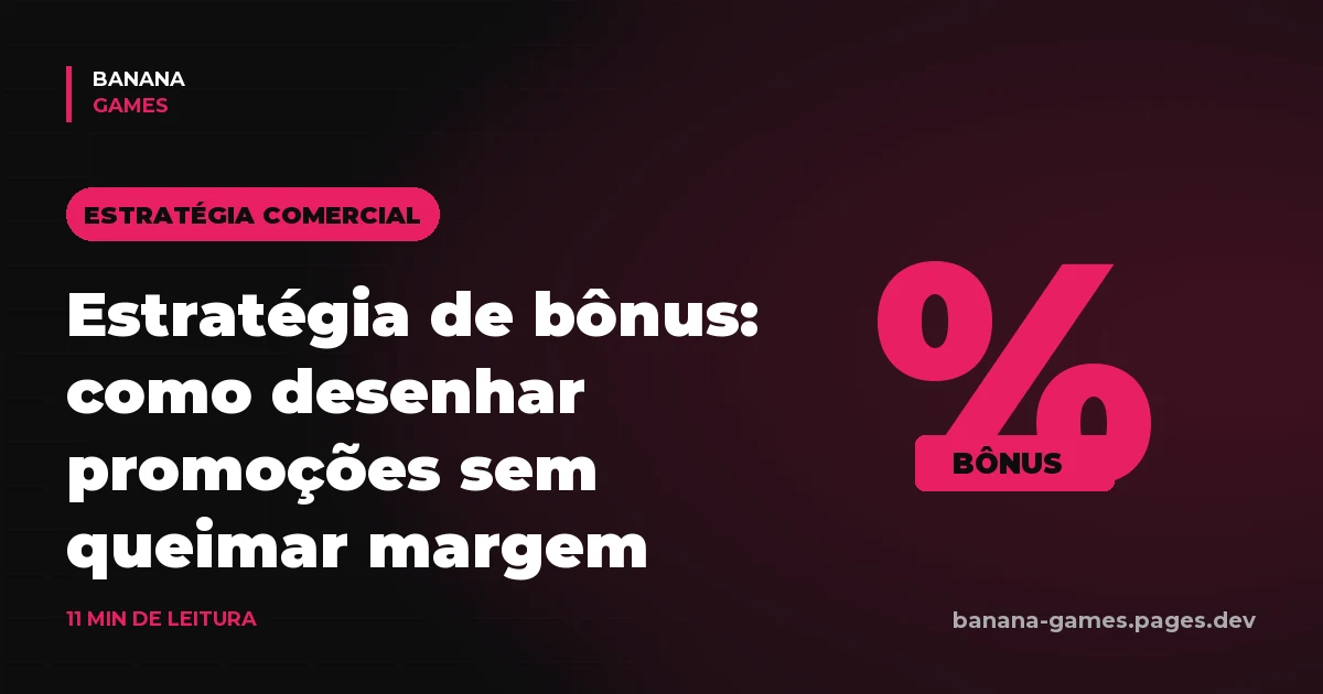 Estratégia de bônus para operadores: como desenhar promoções que retêm sem queimar GGR